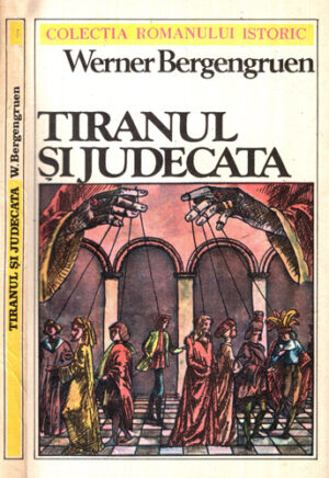 Tiranul si judecata (Werner Bergengruien) colectia Romanului istoric