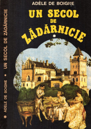 Un secol de zadarnicie vol. I+II (Adele de Boigne)