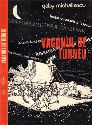 Vagonul de turneu - insemnarile unui impresar (Gaby Michailescu)