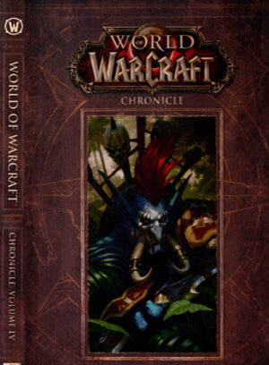 World of Warcraft - chronicle, vol. IV (Matt Burns, Matt Forbeck, Christie Golden)