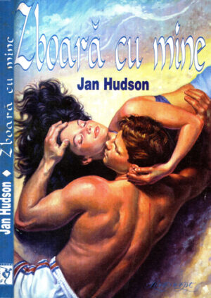 Zboara cu mine (Jan Hudson) colectia Loveswept