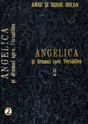 Angelica si drumul spre Varsailles (Anne si Serge Golon) seria Angelica vol. II volum legat