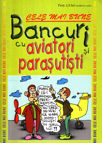 Cele mai bune bancuri cu aviatori si parasutisti (Ioan Marinescu) colectia Biblioteca pentru toti glumetii nr. 107 Cele mai bune bancuri cu aviatori si parasutisti (Ioan Marinescu) colectia Biblioteca pentru toti glumetii nr. 107