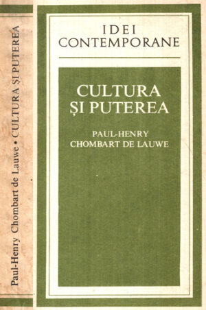 Cultura si puterea (Paul-Henry Chombart de Lauwe) colectia Idei contemporane