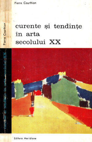 Curente si tendinte in arta secolului XX (Pierre Couthion) - Colectia Biblioteca de arta