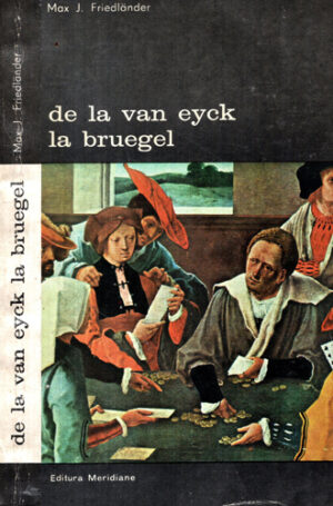 De la Van Eyck la Bruegel (Max J. Friedlander)