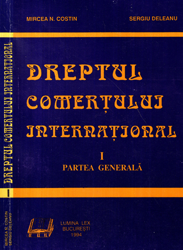 Dreptul comertului international vol. I partea generala (Mircea N. Costin, Sergiu Deleanu) Dreptul comertului international vol. I partea generala (Mircea N. Costin, Sergiu Deleanu)