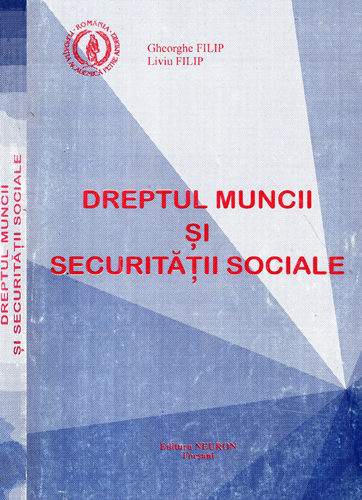 Dreptul muncii si securitatii sociale (Gheorghe Filip, Liviu Filip) Dreptul muncii si securitatii sociale (Gheorghe Filip, Liviu Filip)