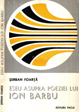 Eseu asupra poeziei lui Ion Barbu (Serban Foarta)