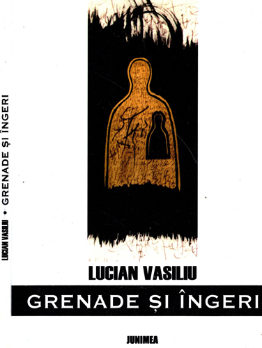 Grenade si ingeri (Lucian Vasiliu) volum cu dedicatie si autograf din partea autorului