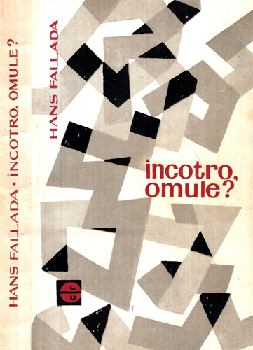 Incotro, omule? (Hans Fallada)