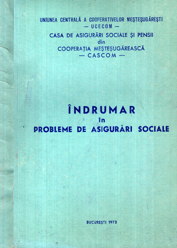 Indrumar in probleme de asigurari sociale (Gheorghe Ungureanu, Iuliu Cotroceanu) Indrumar in probleme de asigurari sociale (Gheorghe Ungureanu, Iuliu Cotroceanu)