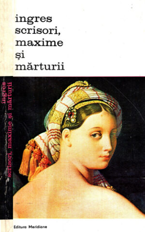 Ingres - Scrisori, maxime si marturii (Viorica Guy Marica)