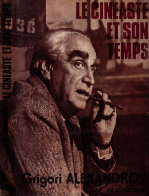 Le cineaste et son temps (Grigori Alexandrov)