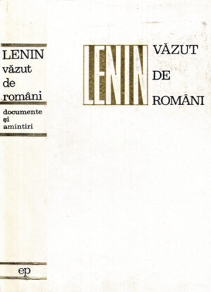 Lenin vazut de romani - documente si amintiri (Ion Popescu-Puturi, Augustin Deac)