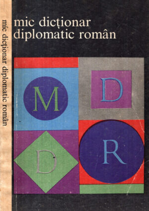 Mic dictionar diplomatic roman (Cristian Alexandrescu, Octavian Barbulescu, Adrian Iosipescu)