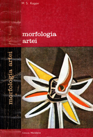 Morfologia artei (M. S. Kagan) colectia Arta si gandire