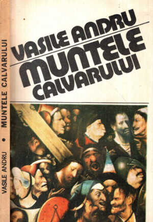 Muntele calvarului - roman (Vasile Andru)