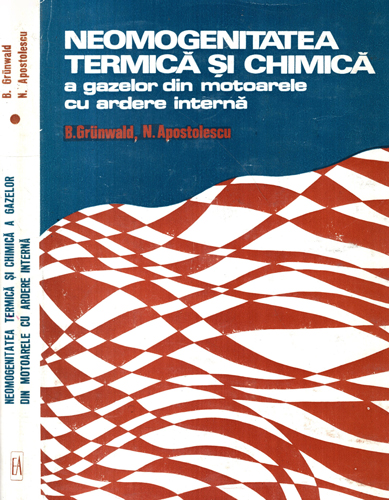 Neomogenitatea termica si chimica a gazelor din motoarele cu ardere interna (B. Grunwald, N. Apostolescu) Neomogenitatea termica si chimica a gazelor din motoarele cu ardere interna (B. Grunwald, N. Apostolescu)