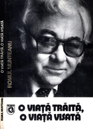 O viata traita, o viata visata (Romul Munteanu)