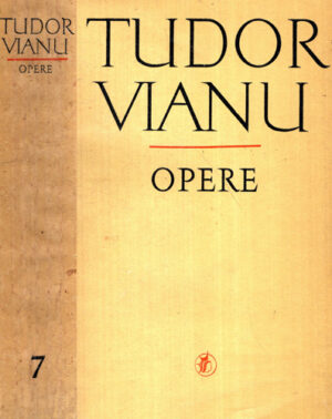 Opere vol. 7 (Tudor Vianu) studii de estetica, editie ingrijita de Gelu Ionescu si George Gana)