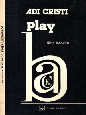Play back - fiinta lucrurilor (Adi Cristi) volum cu dedicatie si autograf din partea autorului