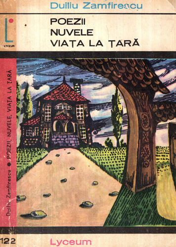 Poezii. Nuvele. Viata la tara (Duiliu Zamfirescu) colectia Lyceum Poezii. Nuvele. Viata la tara (Duiliu Zamfirescu) colectia Lyceum