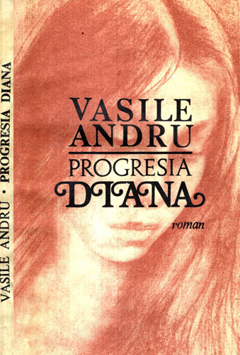Progresia Diana - roman (Vasile Andru) Progresia Diana - roman (Vasile Andru)