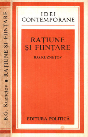 Ratiune si fiintare - studii despre rationalismul clasic si stiinta neclasica (B. G. Kuznetov) colectia Idei contemporane