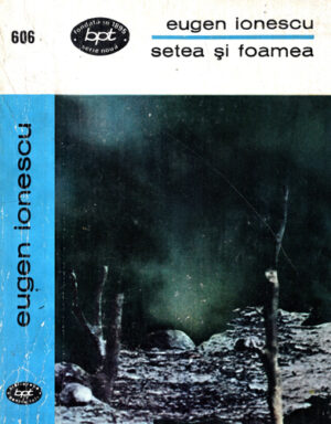 Setea si foamea - teatru (Eugen Ionescu) colectia BPT
