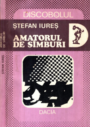 Amatorul de samburi (Stefan Iures) colectia Discobolul