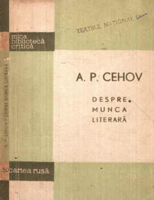 Despre munca literara (A. P. Cehov) colectia Mica Biblioteca critica nr. 50