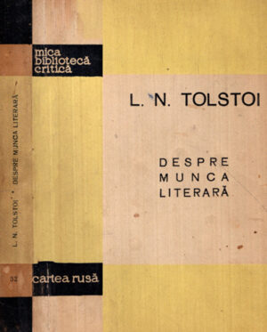 Despre munca literara (Lev Tolstoi) colectia Mica Biblioteca critica nr. 52