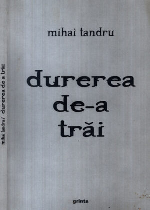 Durerea de-a trai (Mihai Tandru)