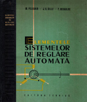 Elementele sistemelor de reglare automata (M. Pelegrin, J. Gille, P. Decaulne)