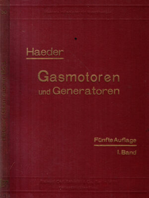 Gasmotoren und Generatoren - Funfte auflage I. Band (Herrm. Haeder)