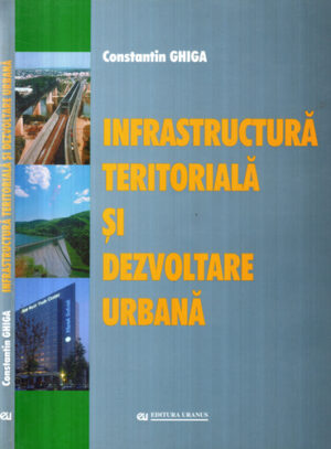 Infrastructura teritoriala si dezvoltare urbana (Constantin  Ghiga)