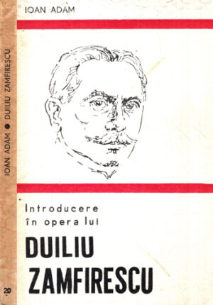 Introducere in opera lui Duiliu Zamfirescu (Ioan Adam)