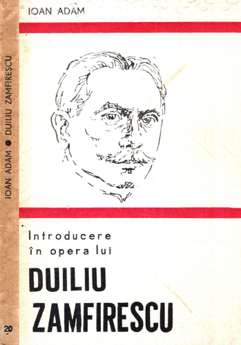 Introducere in opera lui Duiliu Zamfirescu (Ioan Adam) Introducere in opera lui Duiliu Zamfirescu (Ioan Adam)