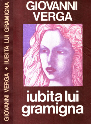 Iubita lui Gramigna - nuvele (Giovanni Verga)