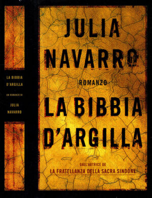 La bibia d' argilla (Julia Navarro) volum in limba italiana