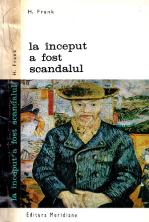 La inceput a fost scandalul - entuziastii artei moderne (Herbert Frank)