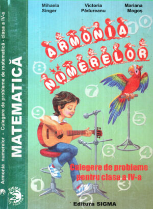 Armonia numerelor - culgere de probleme de matematica pentru clasa a IV-a  (Mihaela Singer, Victoria Padureanu, Mariana Mogos)