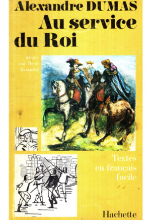 Au service du Roi - tome I (Alexandre Dumas) Textes en francais facile