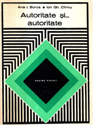Autoritate si… autoritate (Ana I. Borca, Ion Gh. Carnu) colectia Pentru parinti