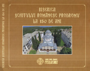 Biserica Schitului Romanesc Prodromul la 150 de ani (Monahul Gherasim, Fratele Alexandru)