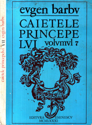 Caietele Principelui vol. 7 (Eugem Barbu)