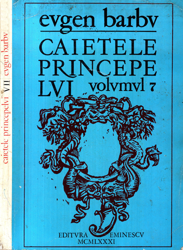 Caietele Principelui vol. 7 (Eugem Barbu)