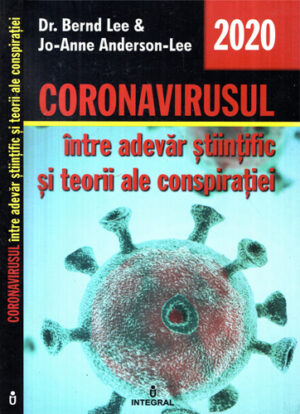 Coronavirusul intre adevar stiintific si teorii ale conspiratiei (Bernd Lee, Jo-Anne Anderson-Lee)