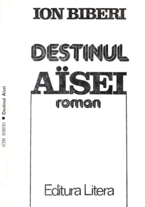 Destinul Aisei (Ion Biberi)